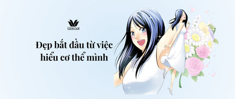 Đẹp bắt đầu từ việc hiểu cơ thể mình